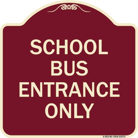 Signmission School Bus Entrance Only Heavy-Gauge Aluminum Architectural Sign, 18" x 18", BU-1818-22972 A-DES-BU-1818-22972